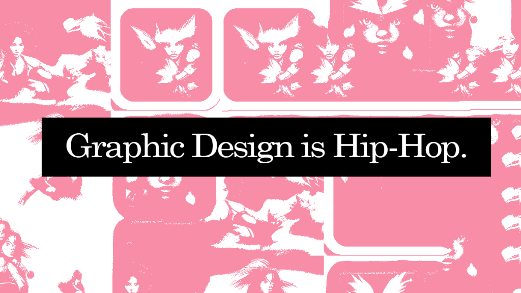 Graphic Design is Hip-Hop, by Lone Archivist